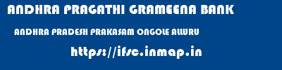 ANDHRA PRAGATHI GRAMEENA BANK  ANDHRA PRADESH PRAKASAM ONGOLE ALLURU  ifsc code